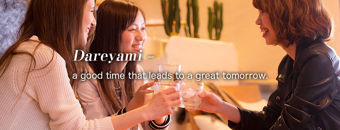 Dareyami – a good time that leads to a great tomorrow.